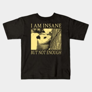 I am Insane Opossum Kids T-Shirt